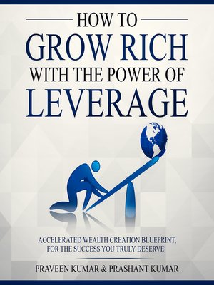 cover image of How to Grow Rich with the Power of Leverage